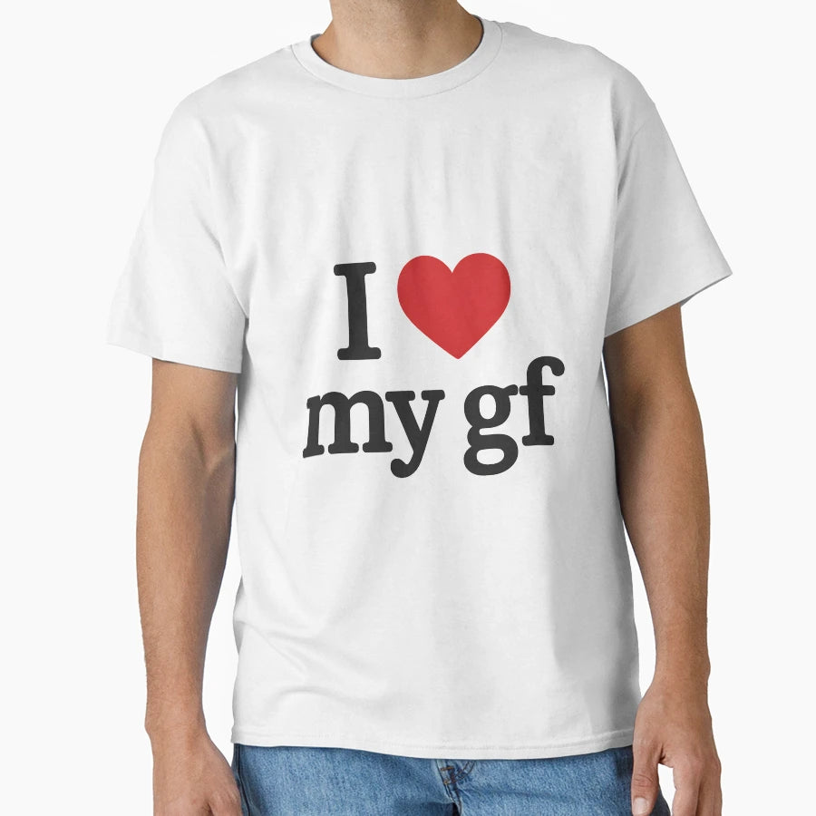 I Love My Girlfriend Minimal T-Shirt - Casual Everyday Wear Unisex - T-Shirt, Sweatshirt, Hoodie