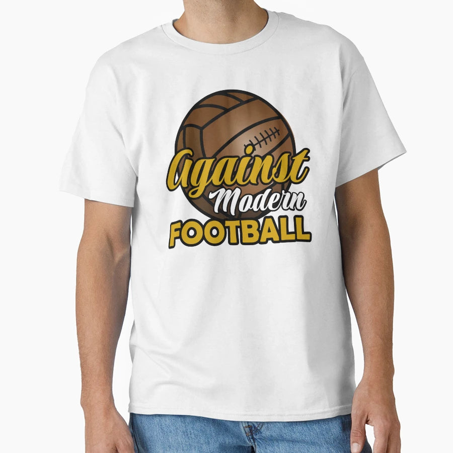 Against Modern Football T-Shirt - Minimalist Print Unisex - T-Shirt, Sweatshirt, Hoodie