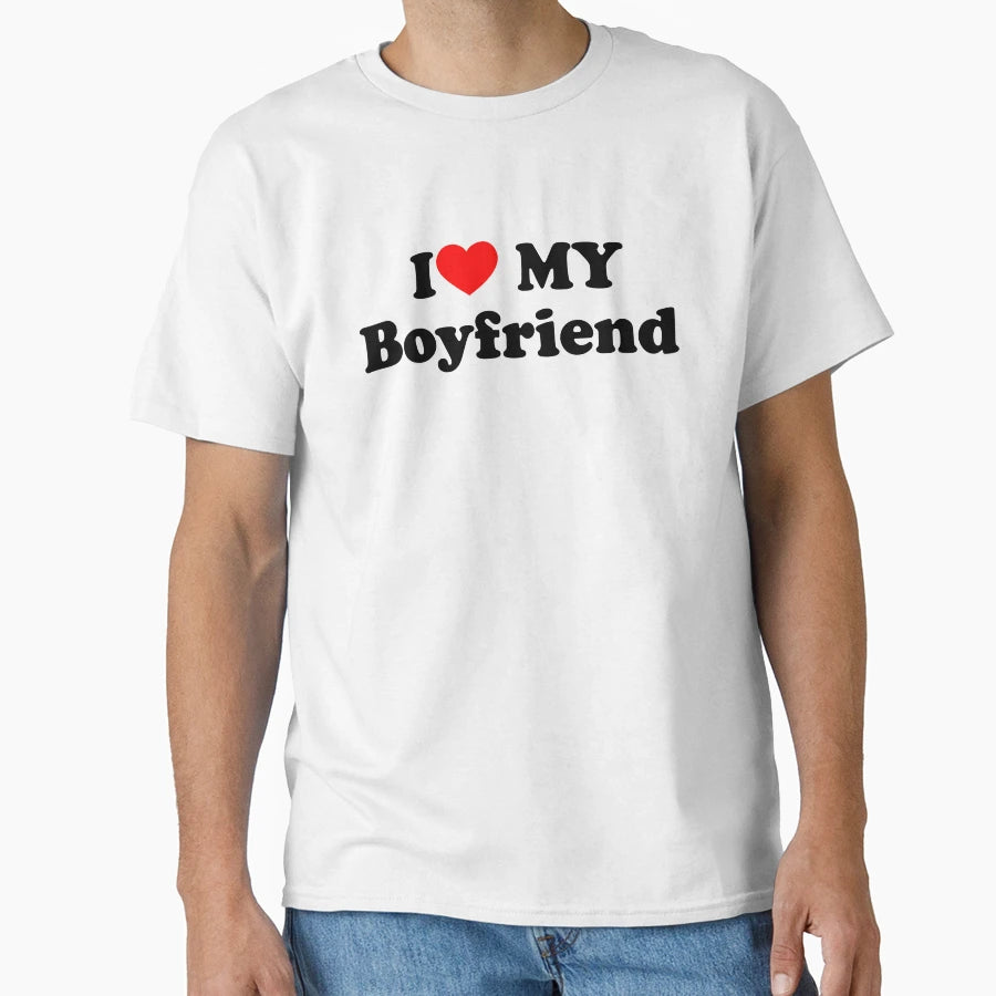 I Love My Boyfriend I Love My T-Shirt - Minimalist Print for Adults - T-Shirt, Sweatshirt, Hoodie