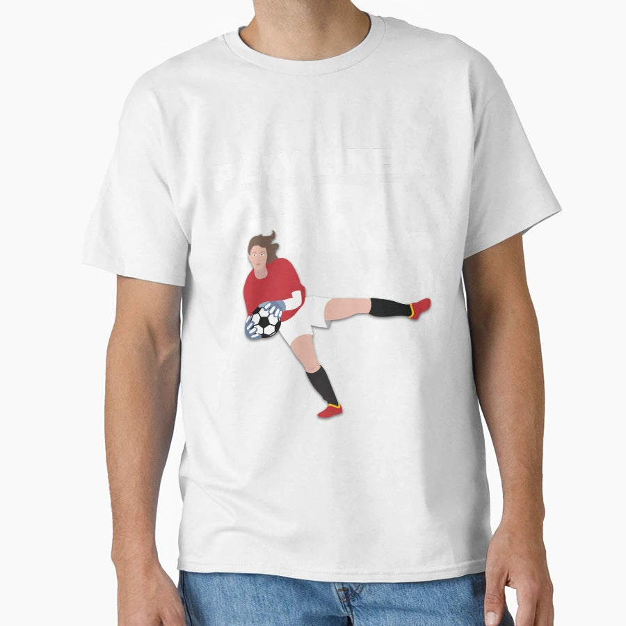Play Like Womens Soccer Fan Team T-Shirt - Streetwear Style Men Women - T-Shirt, Sweatshirt, Hoodie