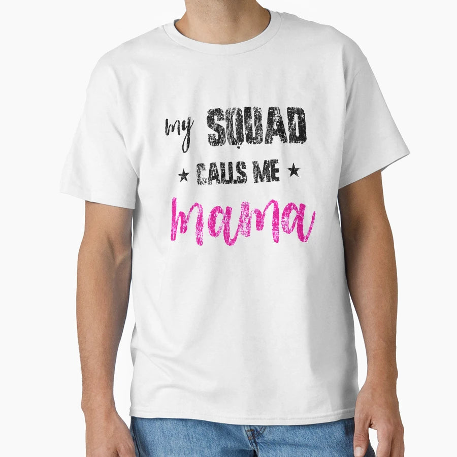 Womens My Squad Calls Me Mama Funny Mom T-Shirt - Graphic Print Unisex - T-Shirt, Sweatshirt, Hoodie