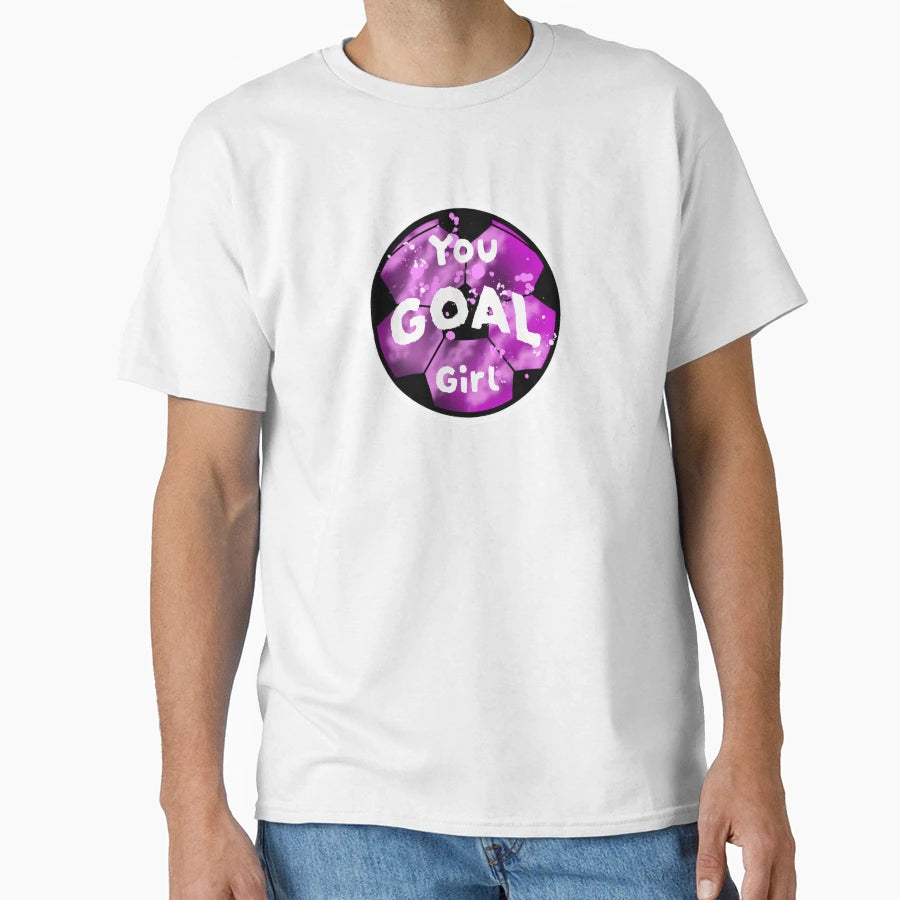 You Goal T-Shirt - Casual Everyday Wear Unisex - T-Shirt, Sweatshirt, Hoodie