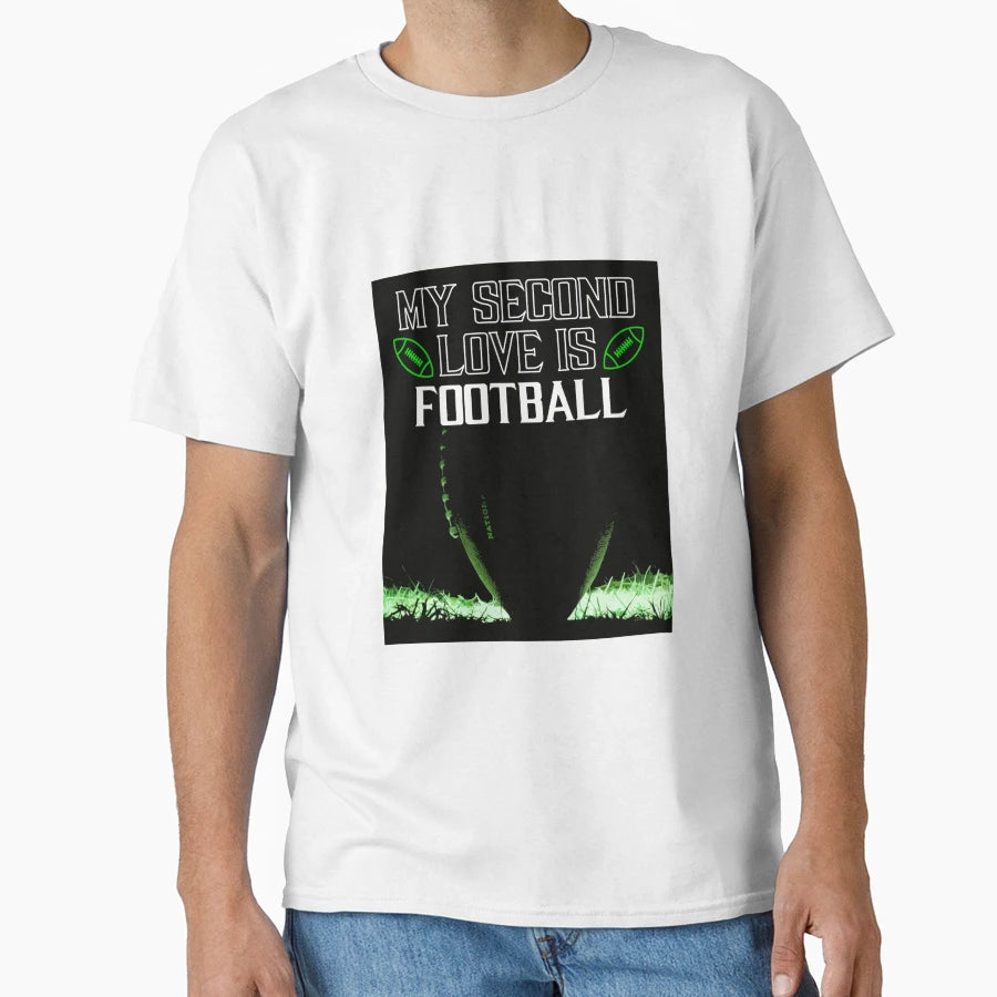 My Second Love Is Football T-Shirt - Graphic Print Men Women - T-Shirt, Sweatshirt, Hoodie