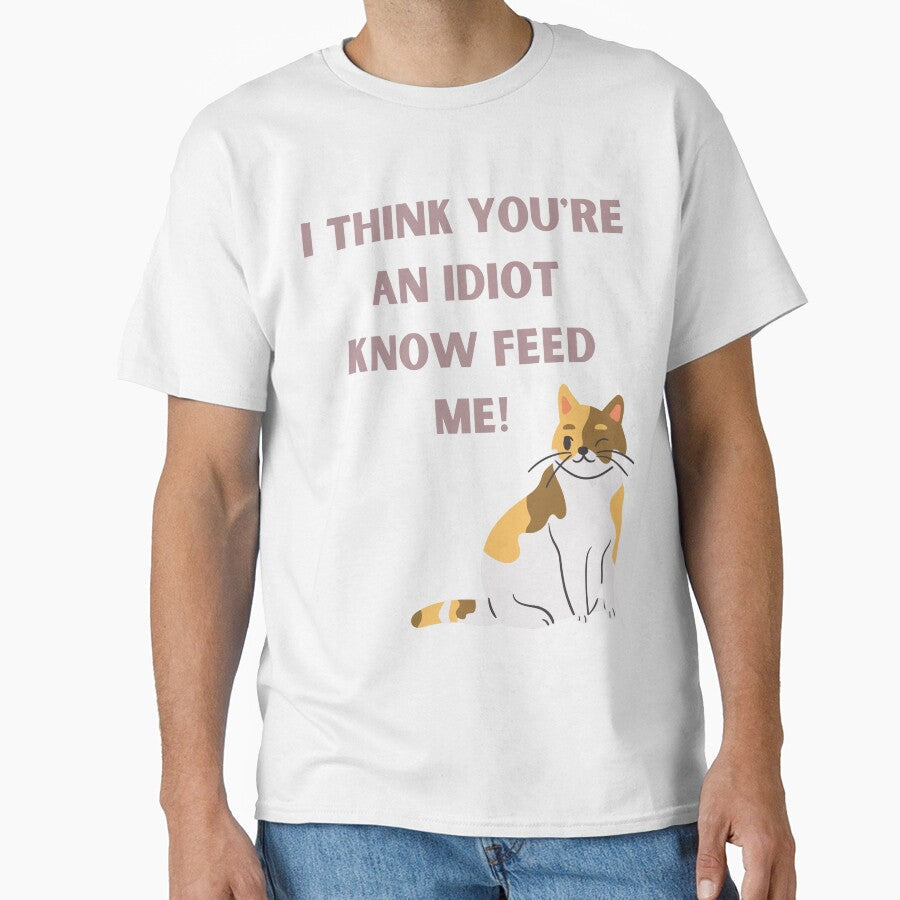 I Think You're An Idiot Know Feed Me by Simo0455 - Adult & Kids T-Shirts, Sweatshirts & Hoodies apparel design preview 1