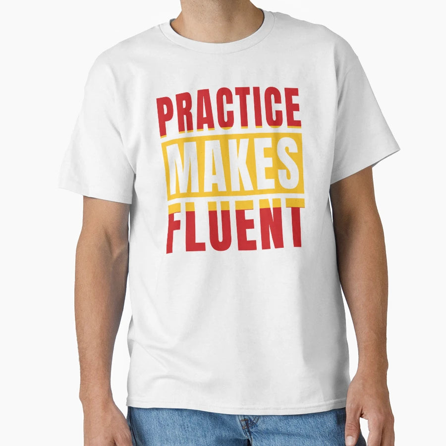 Spanish Language Practice Makes Fluent T-Shirt - Graphic Print Men Women - T-Shirt, Sweatshirt, Hoodie