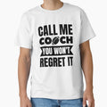 Rugby Call Me Coach You Wont Regret It T-Shirt - Unique Graphic Men Women - T-Shirt, Sweatshirt, Hoodie
