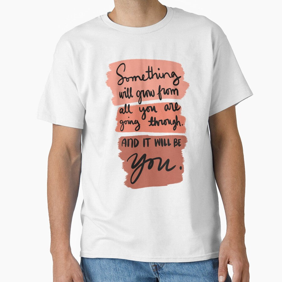Something Will Grow From All You Are Going Through - Adult & Kids T-Shirts, Sweatshirts & Hoodies apparel design preview 1