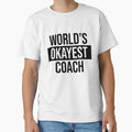 Worlds Okayest Coach T-Shirt - Streetwear Style Unisex - T-Shirt, Sweatshirt, Hoodie