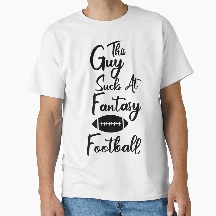 This Guy Sucks Fantasy Football T-Shirt - Unique Graphic for Adults - T-Shirt, Sweatshirt, Hoodie