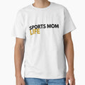 Sports Mom Life Funny Gift Soccer T-Shirt - Novelty Apparel Men Women - T-Shirt, Sweatshirt, Hoodie