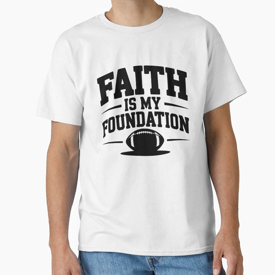 Faith Is My Foundation T-Shirt - Fun Novelty Design Unisex - T-Shirt, Sweatshirt, Hoodie