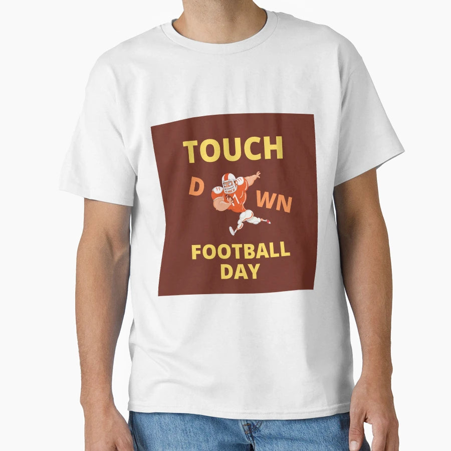 Touch Down Football Day T-Shirt - Custom Art Print Men Women - T-Shirt, Sweatshirt, Hoodie