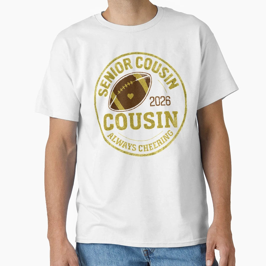 Senior Cousin Always Cheering T-Shirt - Fun Novelty Design Men Women - T-Shirt, Sweatshirt, Hoodie