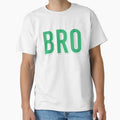 Bro Brother Brotherhood T-Shirt - Unique Graphic Unisex - T-Shirt, Sweatshirt, Hoodie