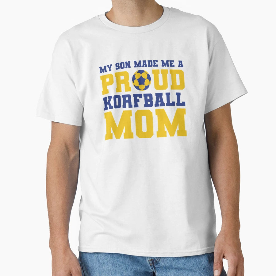 My Son Made Me Proud Korfball Mom T-Shirt - Graphic Print Men Women - T-Shirt, Sweatshirt, Hoodie