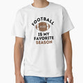 Football Is My Favorite Season Gift T-Shirt - Custom Art Print Unisex - T-Shirt, Sweatshirt, Hoodie
