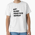 Eat Sleep Practice T-Shirt - Graphic Print Unisex - T-Shirt, Sweatshirt, Hoodie