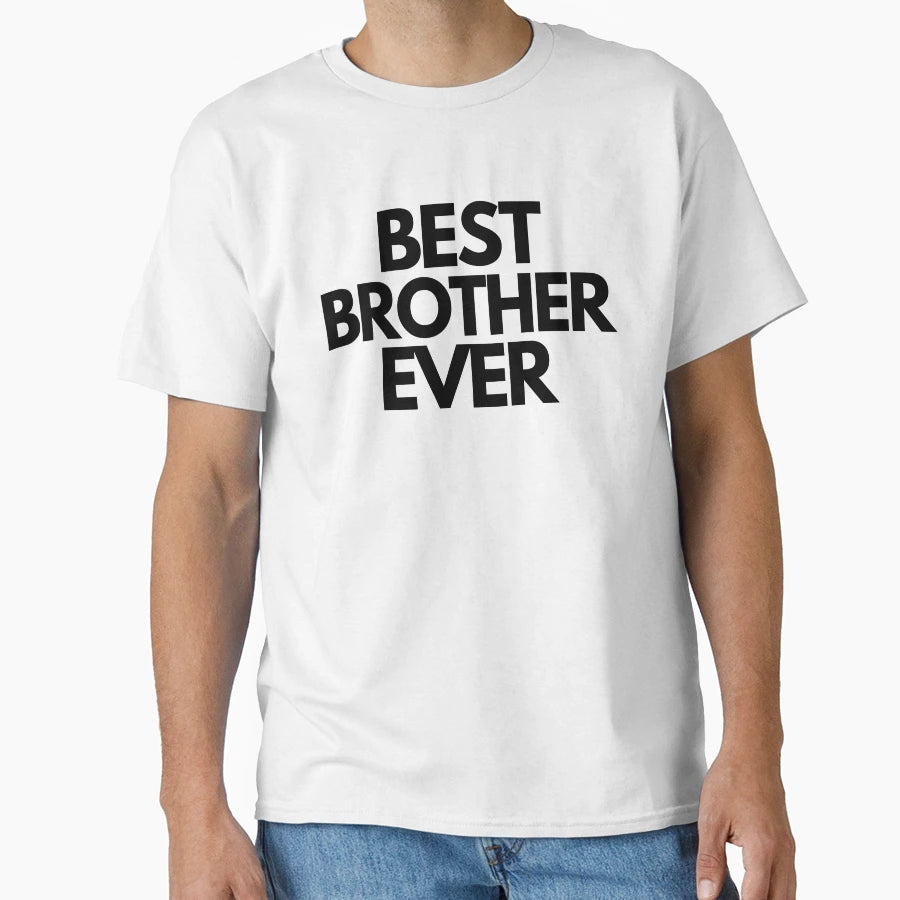 Best Brother Ever T-Shirt - Minimalist Print for Adults - T-Shirt, Sweatshirt, Hoodie