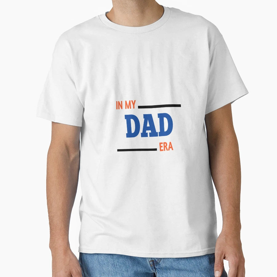 My Dad Era T-Shirt - Trendy Graphic Unisex - T-Shirt, Sweatshirt, Hoodie