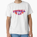 Football Is Life T-Shirt - Streetwear Style for Adults - T-Shirt, Sweatshirt, Hoodie