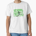 School Is Important Football Is Importanter T-Shirt - Unique Graphic Unisex - T-Shirt, Sweatshirt, Hoodie