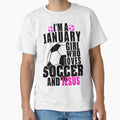 Im January Who Loves Soccer And Jesus T-Shirt - Trendy Graphic Men Women - T-Shirt, Sweatshirt, Hoodie