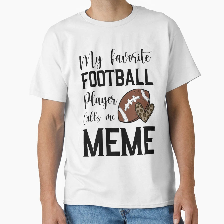 My Favorite Football Player Calls Me Meme T-Shirt - Graphic Print Unisex - T-Shirt, Sweatshirt, Hoodie