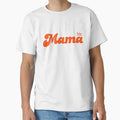 Mothers Day Gift Mama T-Shirt - Casual Everyday Wear Men Women - T-Shirt, Sweatshirt, Hoodie