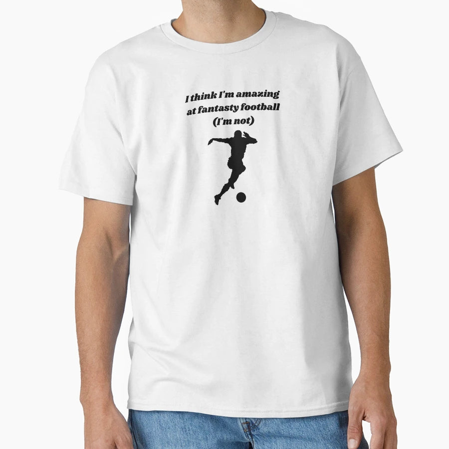 Hall Shame I Think Im Amazing Fantasy T-Shirt - Trendy Graphic for Adults - T-Shirt, Sweatshirt, Hoodie