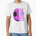 Soccer Like Normal Just Way Cooler Funny T-Shirt - Graphic Print Unisex - T-Shirt, Sweatshirt, Hoodie