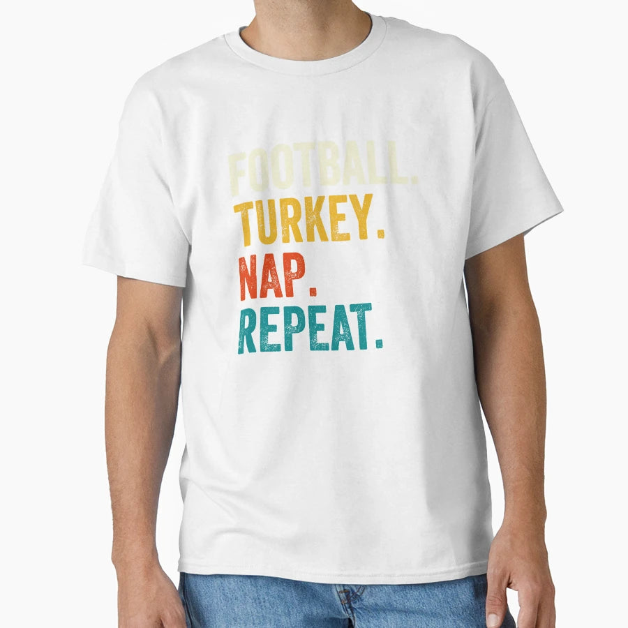 Football Turkey Nap Repeat T-Shirt - Casual Everyday Wear Unisex - T-Shirt, Sweatshirt, Hoodie