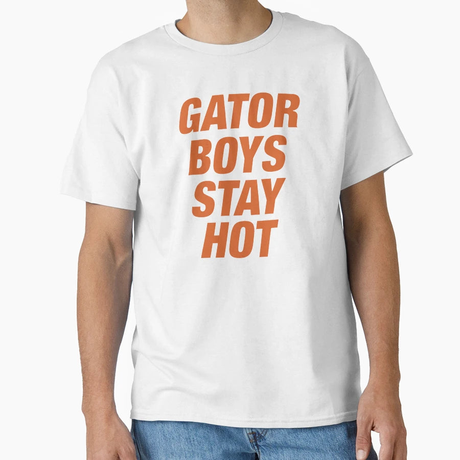 Gator Stay Hot 2 T-Shirt - Trendy Graphic Men Women - T-Shirt, Sweatshirt, Hoodie