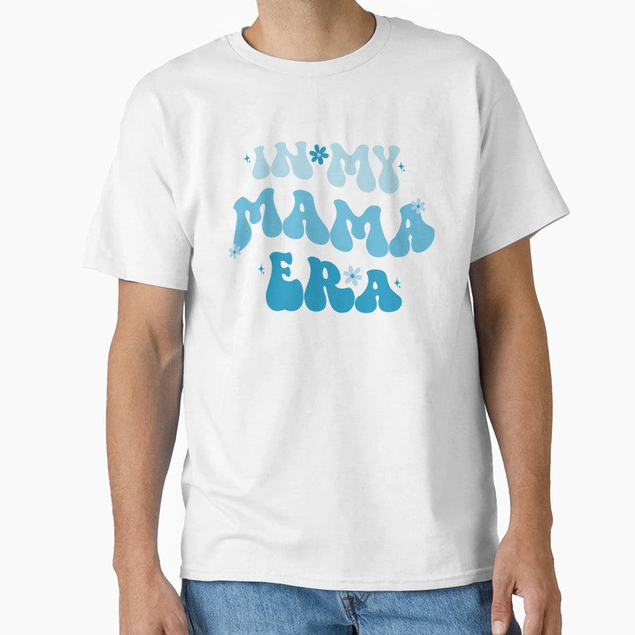 My Mama Era Blue T-Shirt - Fun Novelty Design Unisex - T-Shirt, Sweatshirt, Hoodie