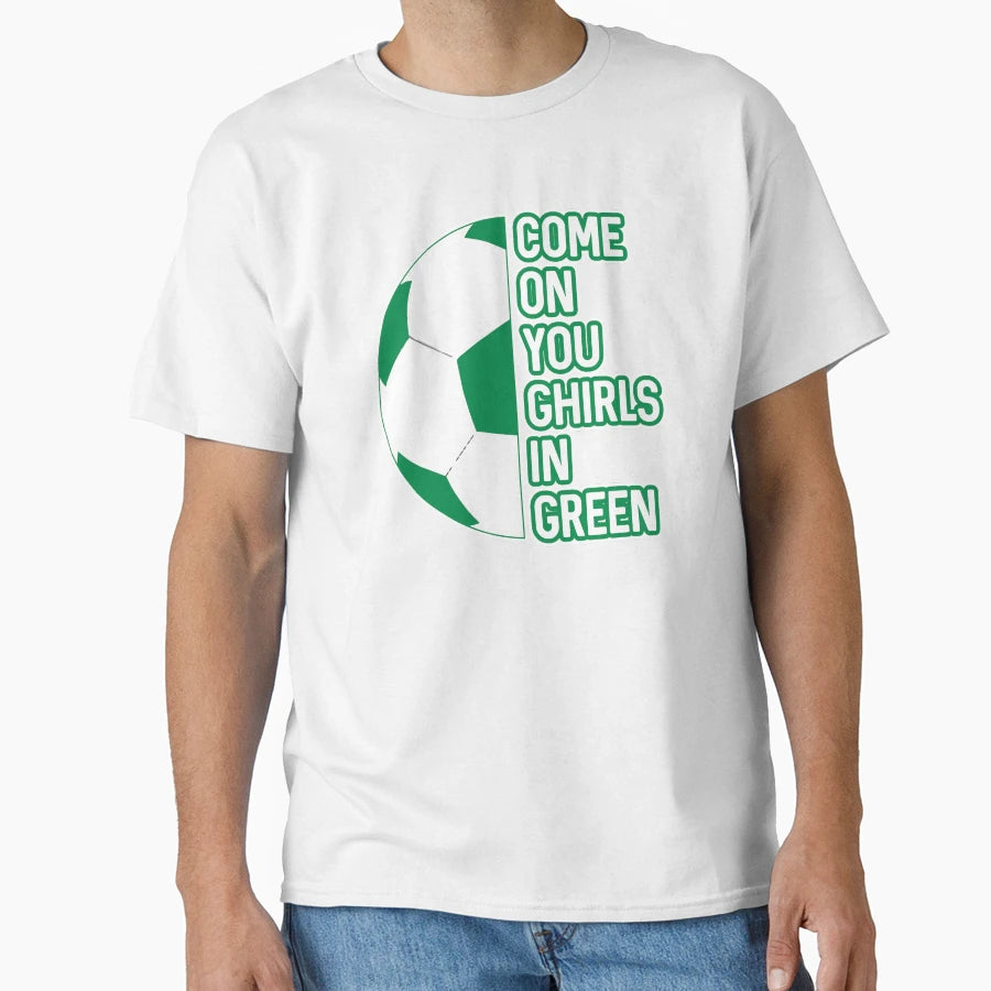 Come You Ghirls Green Glasgow Celtic T-Shirt - Graphic Print Unisex - T-Shirt, Sweatshirt, Hoodie