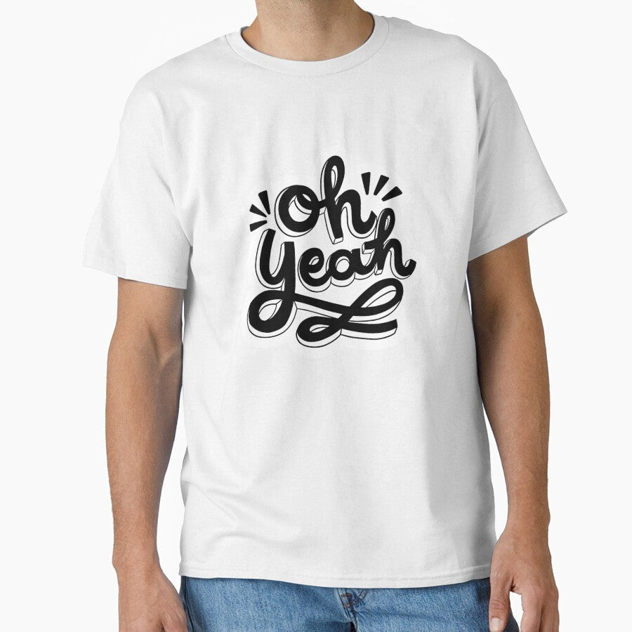 Oh Yeah Statement Lettering Design by Johnny Holiday - Adult & Kids T-Shirts, Sweatshirts & Hoodies apparel design preview 1