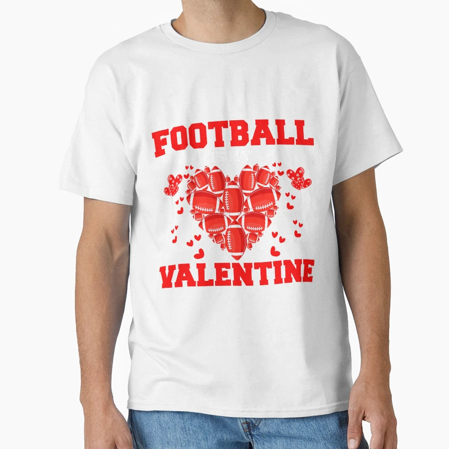 Funny Football Is My Valentine T-Shirt - Fun Novelty Design for Adults - T-Shirt, Sweatshirt, Hoodie