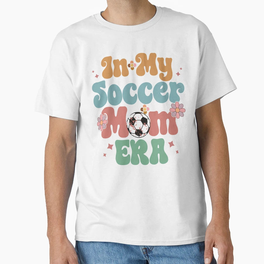 My Soccer Mom Era Groovy T-Shirt - Streetwear Style for Adults - T-Shirt, Sweatshirt, Hoodie