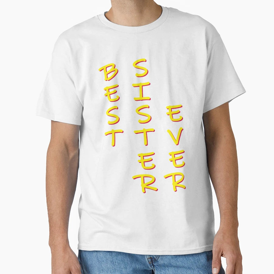 Best Sister Ever T-Shirt - Aesthetic Graphic Unisex - T-Shirt, Sweatshirt, Hoodie