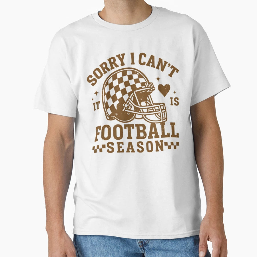 Sorry I Cant Its Football Season Funny T-Shirt - Graphic Print for Adults - T-Shirt, Sweatshirt, Hoodie