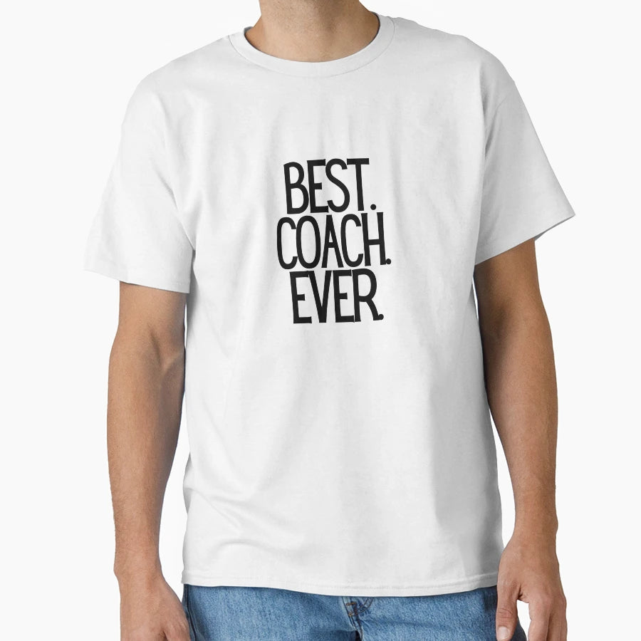 Best Coach Ever T-Shirt - Graphic Print Men Women - T-Shirt, Sweatshirt, Hoodie