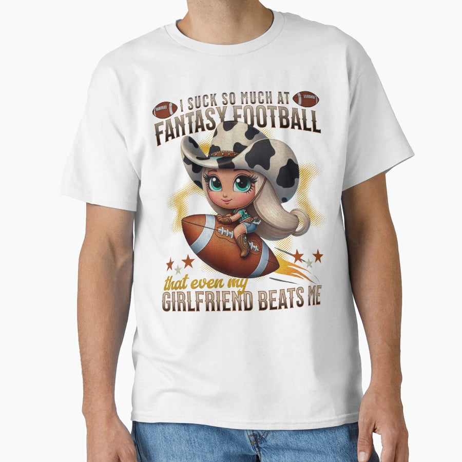 I Suck So Much Fantasy Football That Even T-Shirt - Trendy Graphic Unisex - T-Shirt, Sweatshirt, Hoodie