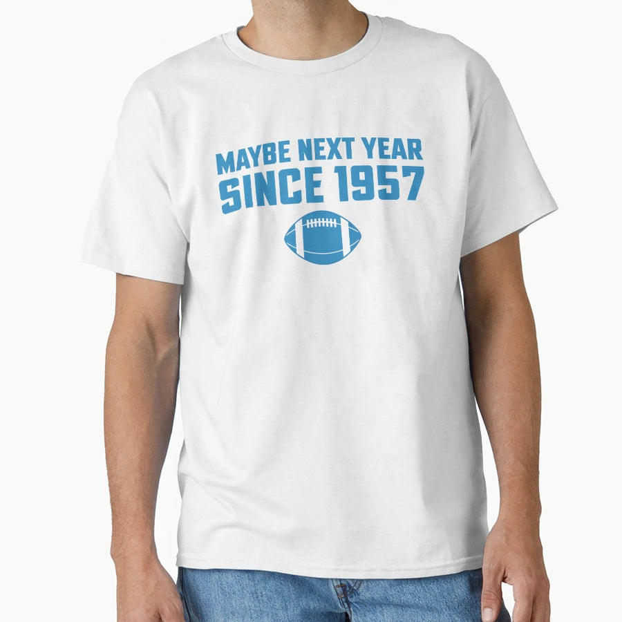 Maybe Next Year Since 1957 Funny T-Shirt - Casual Everyday Wear Men Women - T-Shirt, Sweatshirt, Hoodie