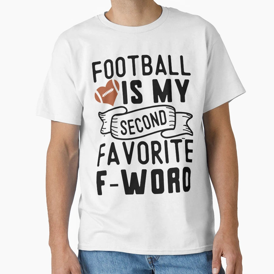 Football Is My Second Favorite F T-Shirt - Aesthetic Graphic for Adults - T-Shirt, Sweatshirt, Hoodie