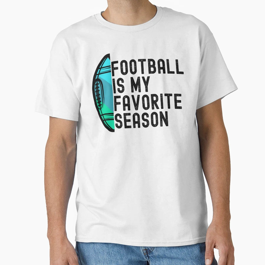 Football Is My Favorite Season T-Shirt - Trendy Graphic Unisex - T-Shirt, Sweatshirt, Hoodie