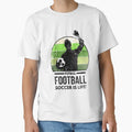Futbol Football Soccer Is Life T-Shirt - Unique Graphic Men Women - T-Shirt, Sweatshirt, Hoodie
