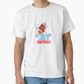 My Second Love Is Football T-Shirt - Casual Everyday Wear Unisex - T-Shirt, Sweatshirt, Hoodie