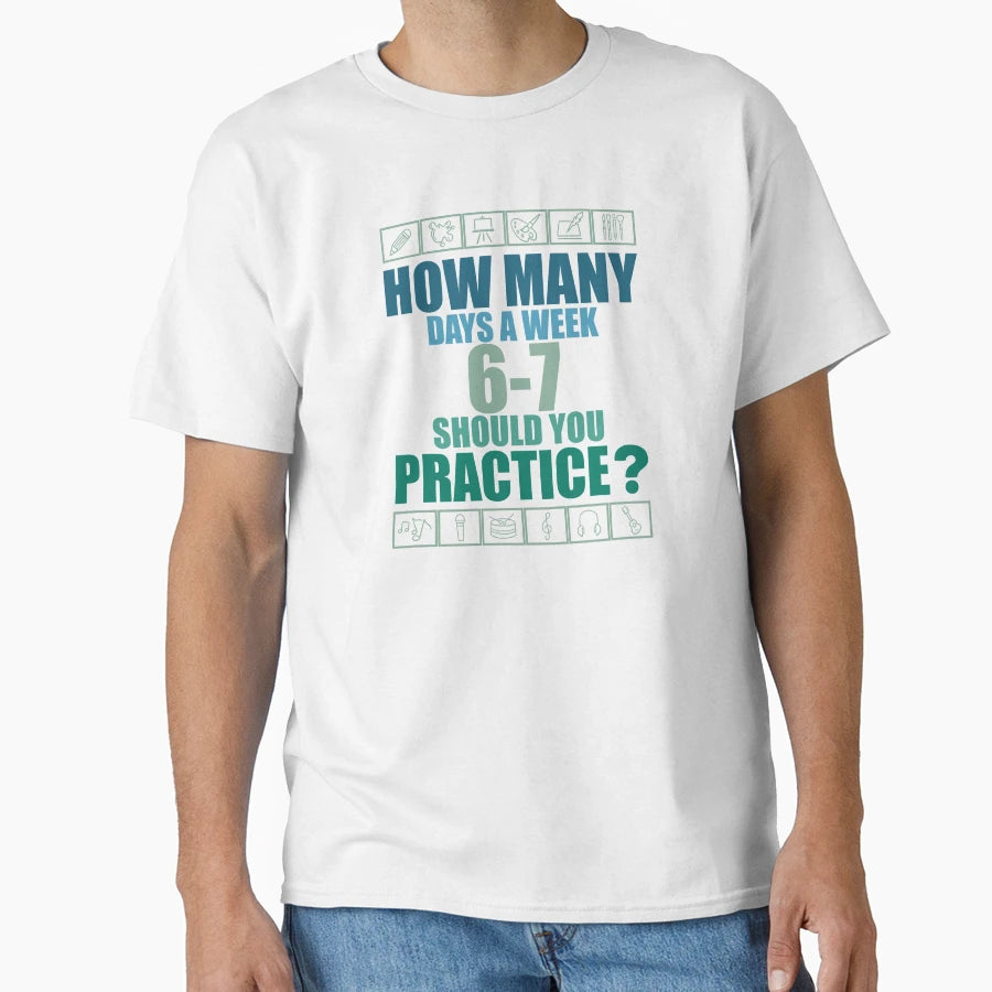 How Many Days Week Should You T-Shirt - Custom Art Print Men Women - T-Shirt, Sweatshirt, Hoodie