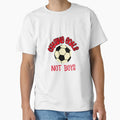 Chasing Goals Not Womens Soccer T-Shirt - Casual Everyday Wear Men Women - T-Shirt, Sweatshirt, Hoodie