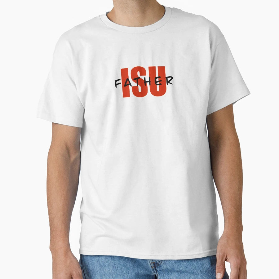 Isu Father T-Shirt - Fun Novelty Design Men Women - T-Shirt, Sweatshirt, Hoodie
