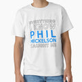 Everything I Know Phil Mickelson T-Shirt - Trendy Graphic Men Women - T-Shirt, Sweatshirt, Hoodie